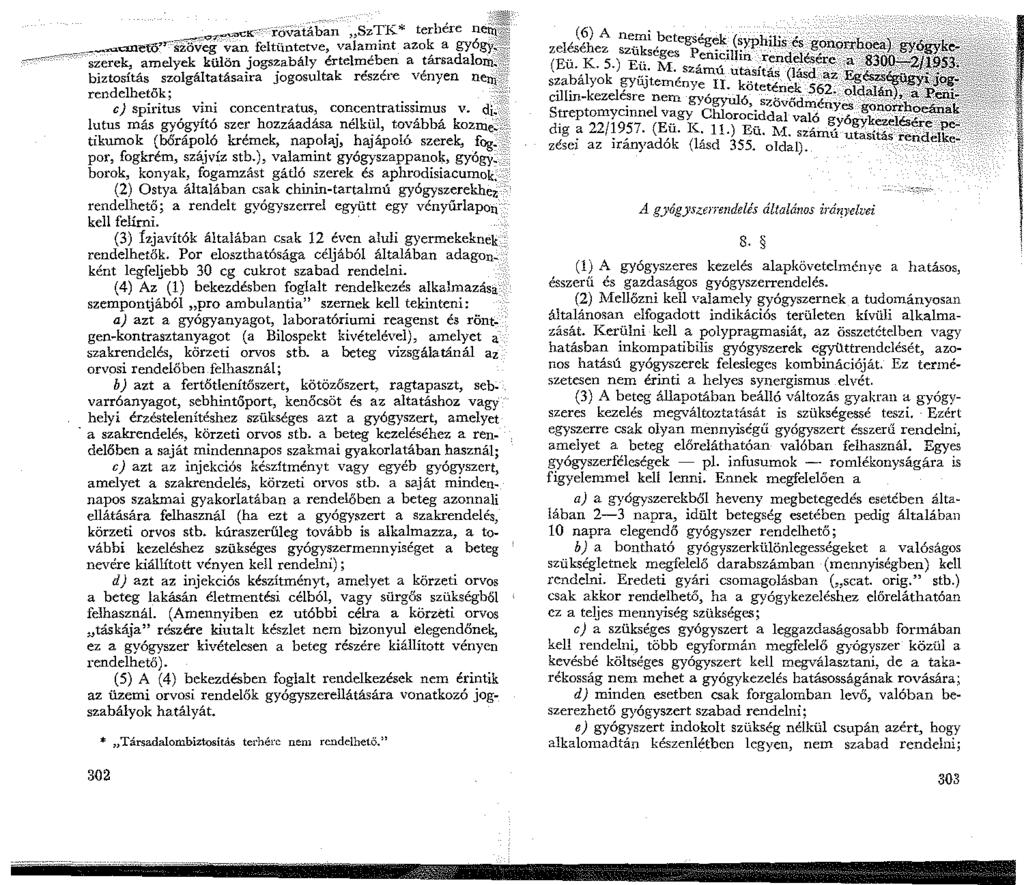 w= ~..,-,,-ck _ ::t30 ióvatában SzTK* terhére nefti\lj2,.,..'cllletó 7,-- SZQ";;g- van feltuntetve, valamint azok a gyógy~.'.;}:'. szerek, amelyek külön jogszabály értelmében a társadalom. 'Y.