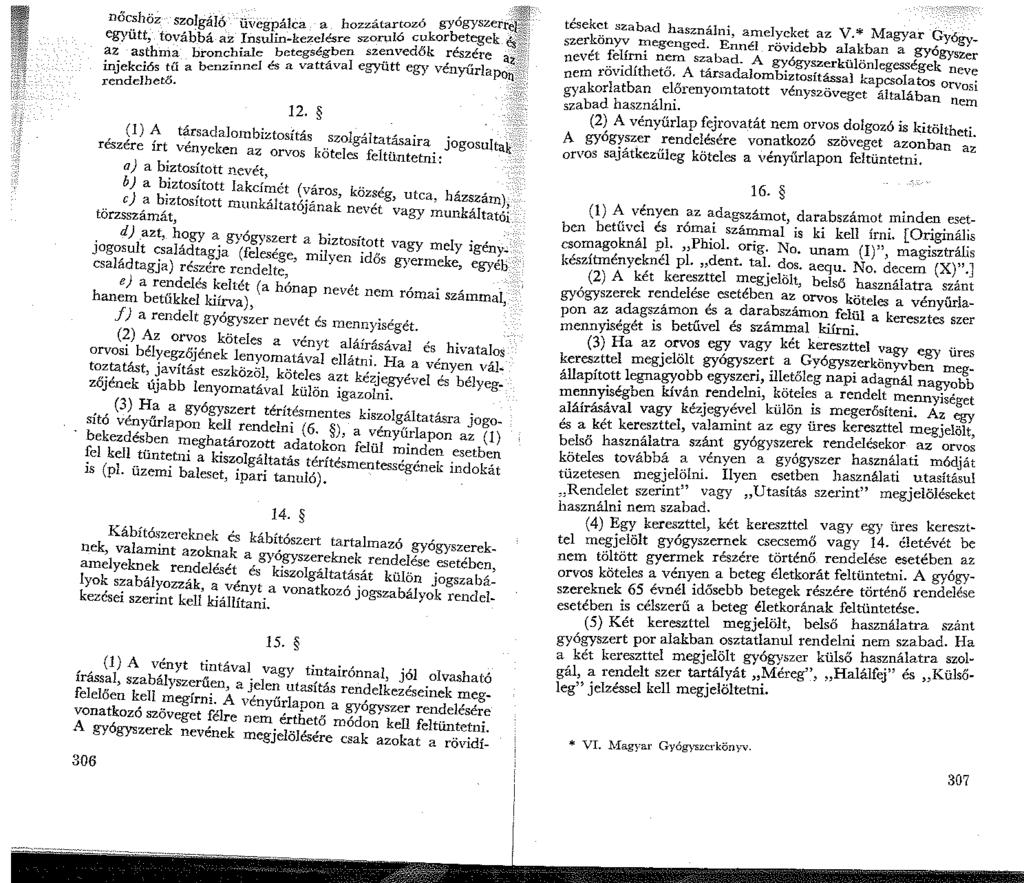 , ; Ő l n cs oz.. szo l ga 'l' o uvegpa.. 'l ca a h oz zátartozó korbetegek gyogyszerrei0i' -''s< együtt továbbá az Insulin-kezelésre szoru 6 dc:'k,, ~;~;./. ' h"al betegségben szenve o reszere a.z;.