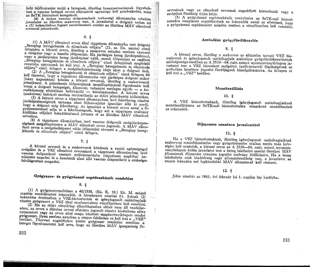 orvosának vagy az ellenőrző orvosnak engedélyét közvetlenül vagy :;:.szolgálati főnökség útján kérje.