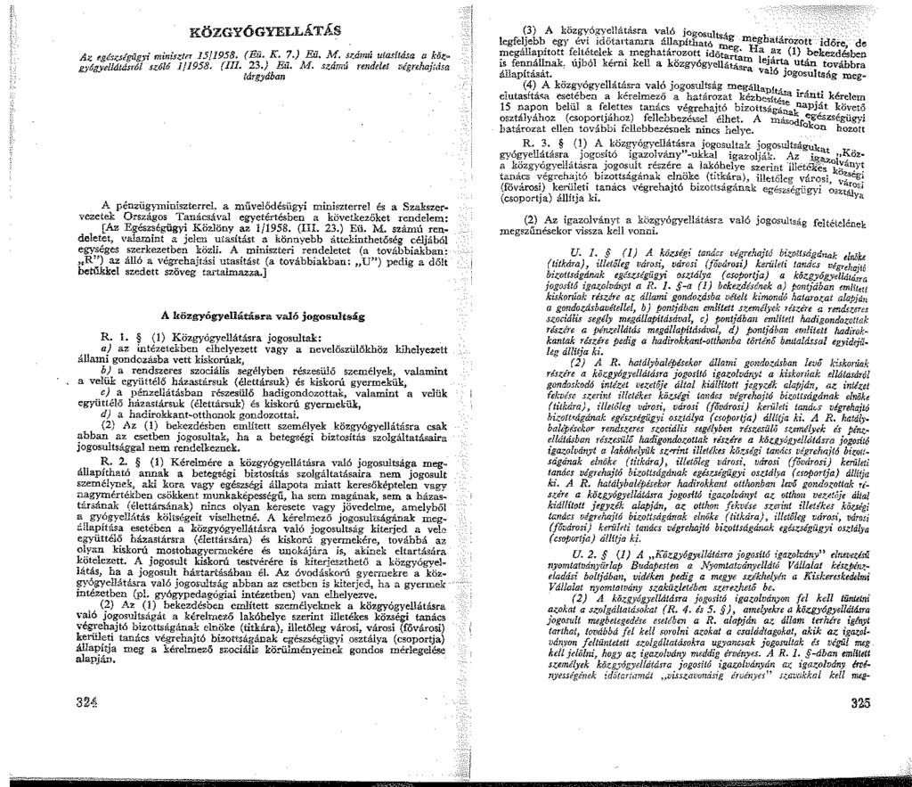 i. KÖZGYÓGYELLÁTÁS Az ~gtsol{jllg:-;i rninisztn 5/958. (Eü., K.? J Eü.J!.! fzámí utasf~a a ~~za gj'6gyelldtásról szóló J/958. (III. 23.; Eu. M. szamu rendelet vegreha;.