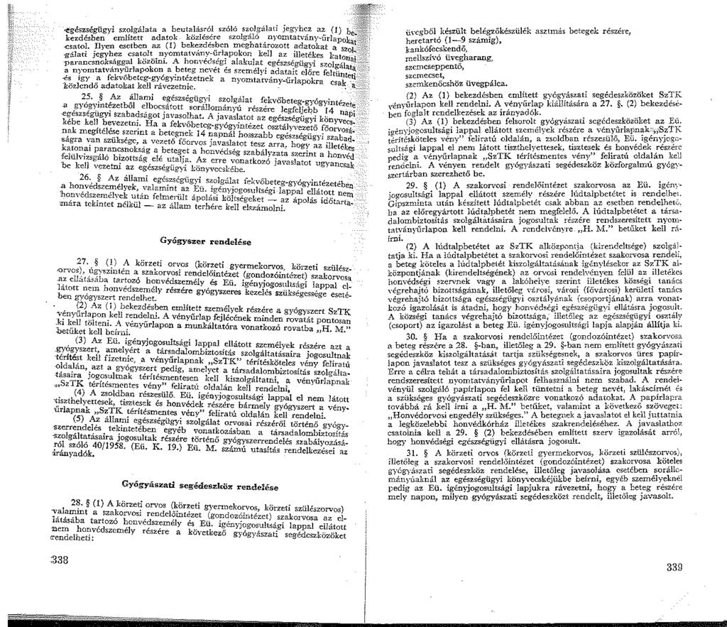 -0. rvos,_,!\ ij 'lt'r <egészségügyi szolgálata a beutalásról szóló szolgálati jegyhez az () hú!-' kezdésben említett adatok közlésére szolgáló nyomtatvány-űrlapoka '?"' -csatol.