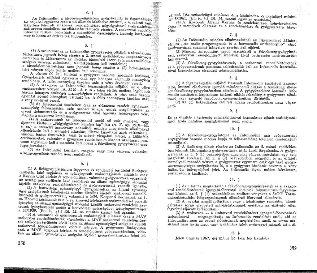 4. A.z I;foc:untl?:t a járóbe!e?'~eiiáts.sb~ gyógykcz.clé.s fa fog.'.lmzásgát. }~ cél;áb6l cgyarant c"ak a ~o a[,an:!? la!!:óhelre s~en.::i-w:, ~ 4. számú :rne]~,.;kleíben felsorol!