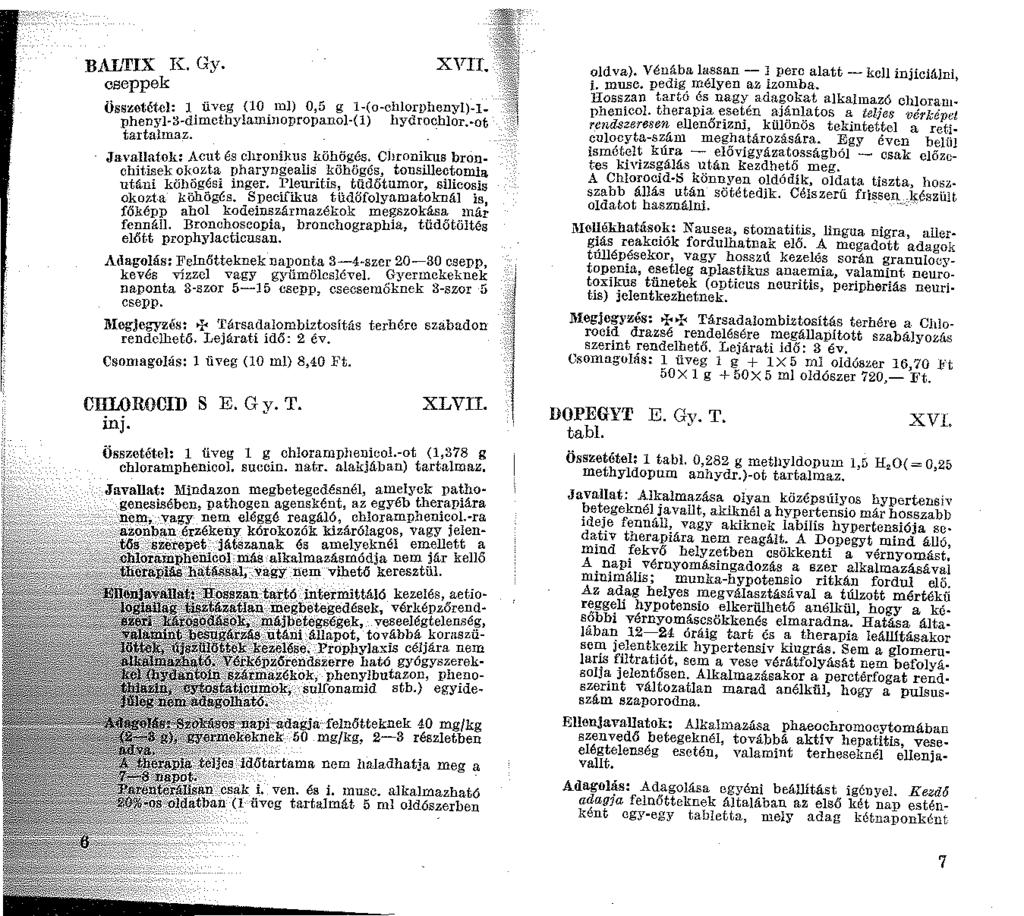 BAIJrIX K. Gy. cseppek XVII. összetét.cl: üveg (0 ml) 0,5 g -(o-chlorphenyl)-lphenyl-3-dimcthylaninopropanol-(l) hydrochlor.-ot tartahnaz.
