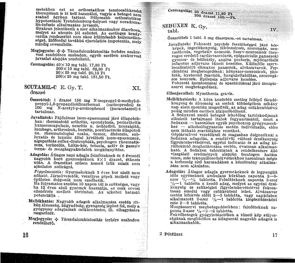 esetekben ezt az orthostatikub tensiocsökkenést_'; therapiásan IB ki kell használni, vagyis a beteget nem, szabad ágyban tartani.