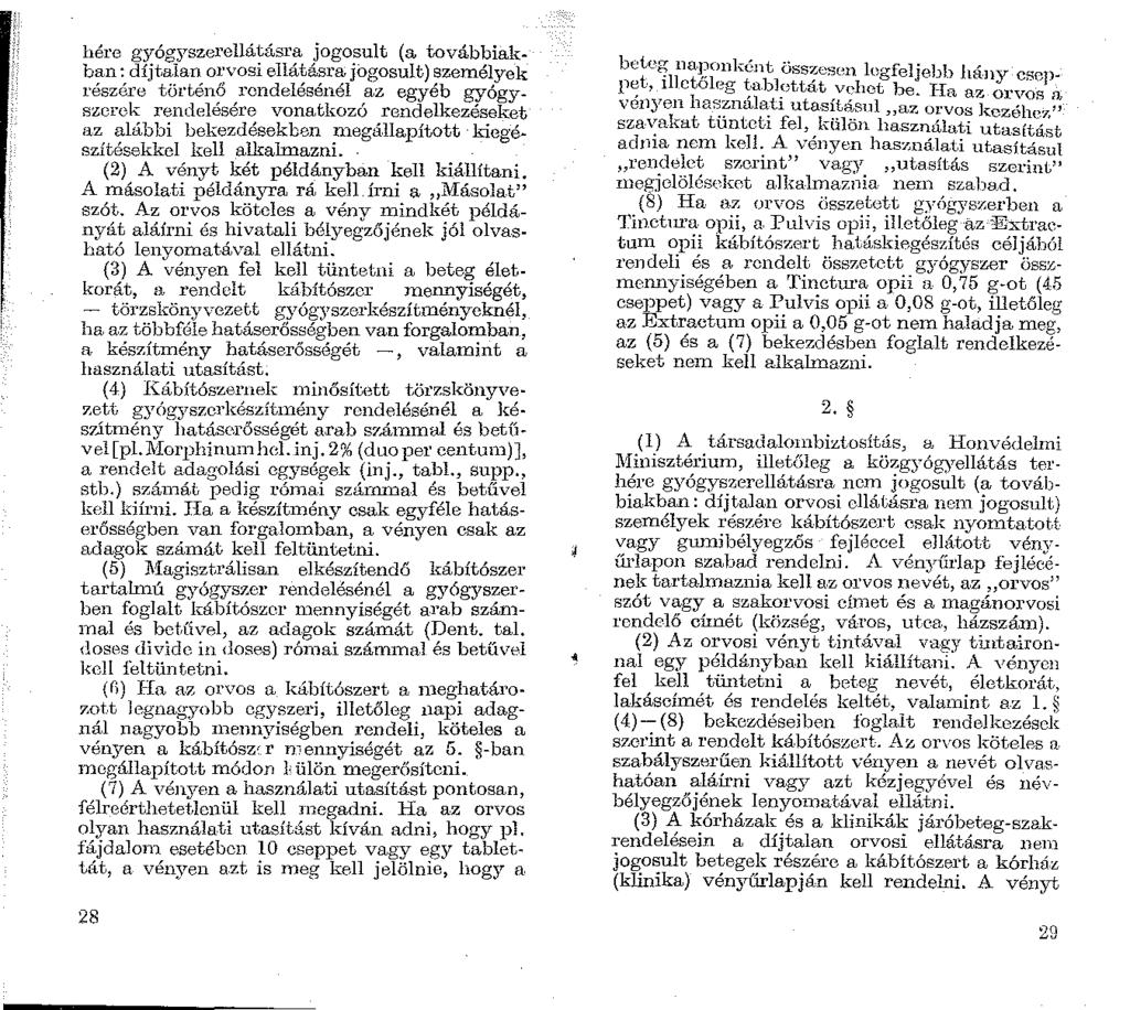 hére gyógyszerellátásra jogosult (a továbbiakban: díjtalan orvosi ellátásra jogosult) személyek részére történ;'),rendelésénél az egyéb gyógyszo ek rendelesere vonatkozó rendelkezéseket az, ~lábbi