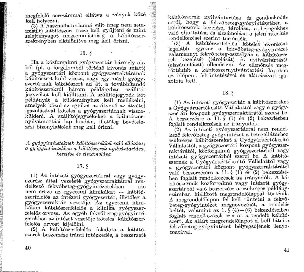 megfelelő sorszámmal ellátva a vények közé kell helyezni. (3) A használhatatlanná vált (;i-.eg ~e~ se~- nisült) kábítószert össze. ~e~l.