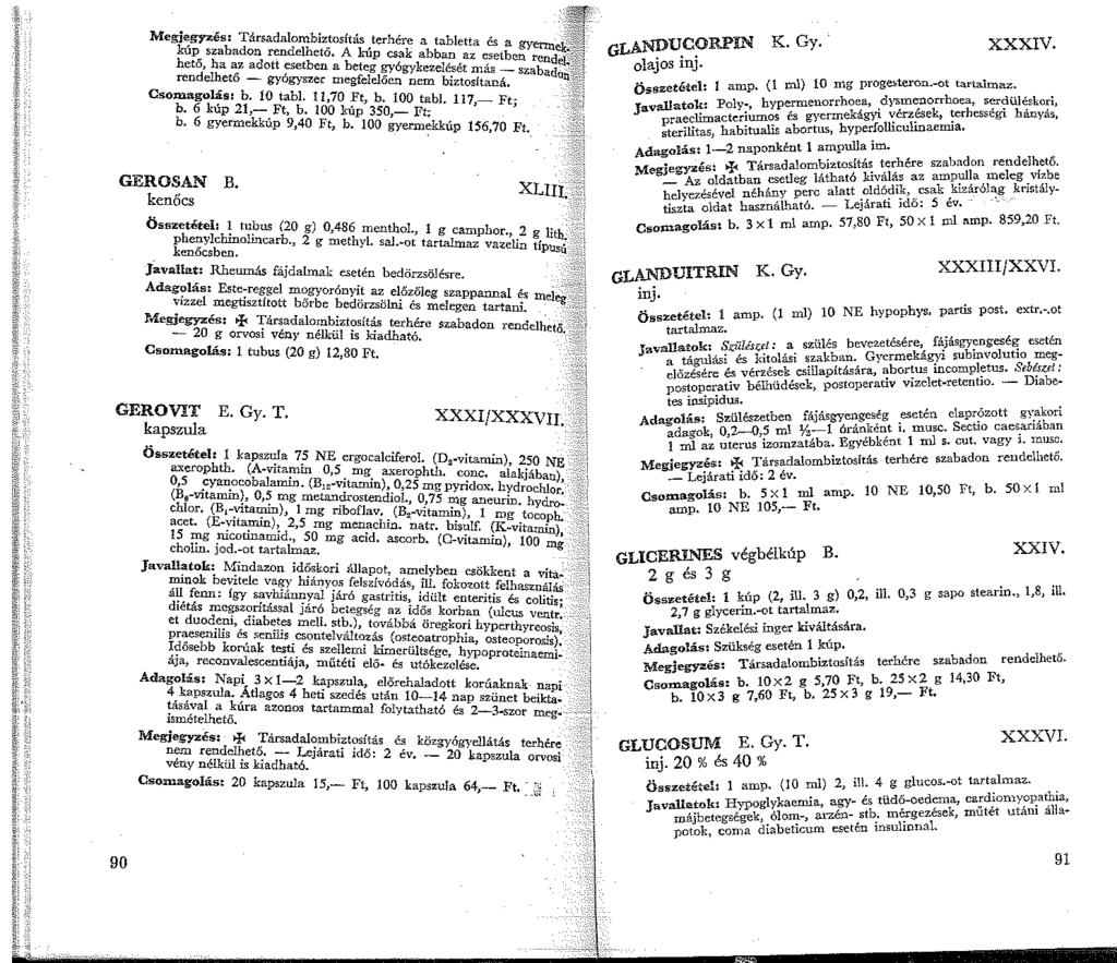 I' Megjegy:.;és: Társadalombiztosítás terhére a tabletta és a gyennek{;?f! kúp szabadon rendelhető. A kúp csak abban az esetben rendel~"'.