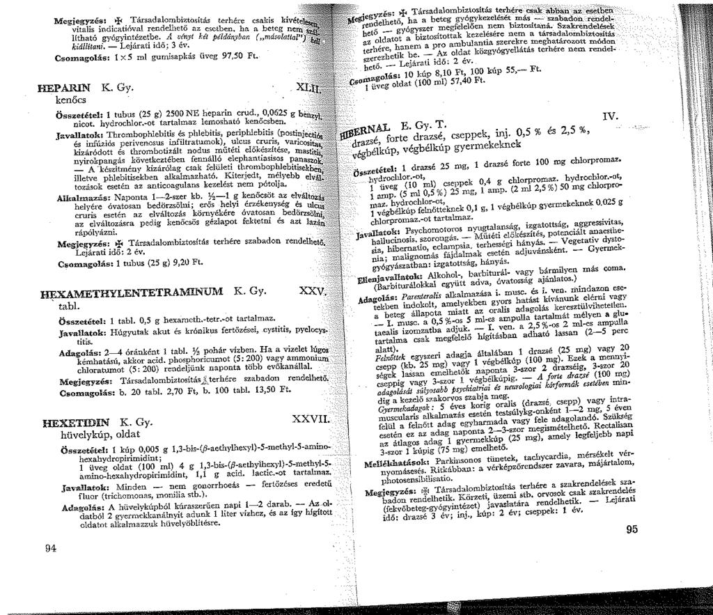 Megjegyzés: + Társadalombizto~ítás h'. vitalis indicatióval rendelllető ~ ~r ere csakis kivét Utható gyógyintézetbe A,,{n zk ~sct ei;. ha a beteg nern: kiállítani.