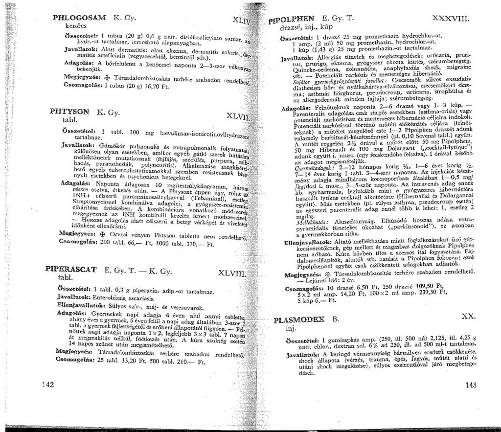 ;.Y P~~~~SAM J(. Gy. XL!~J: e\\\-'$~ Oss<:etéteh tubus (20 g) 0,6 g natr. disulfosa];cvl ~ydr.-ot tartalmaz, lemosható alhpanyagban., ato samar. á.o;:\;±i Javrulatok; Akut dermaiítis. akut k d.,.,;:>.