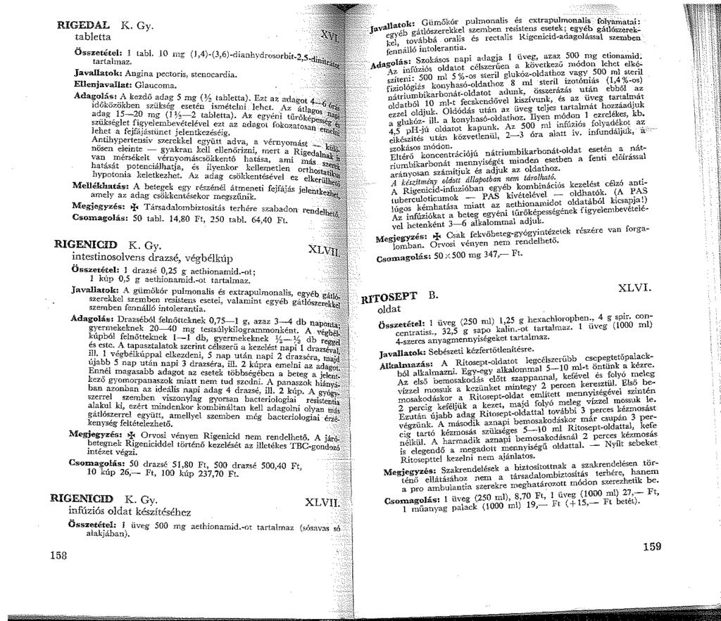RIGEDAL tabletta K. Gy. Összetétel: l tabi 0 ~ (l 4) (3 6 --- tartalmaz. ' ' - ' )-dianhydrosorbit-2,s.d-.