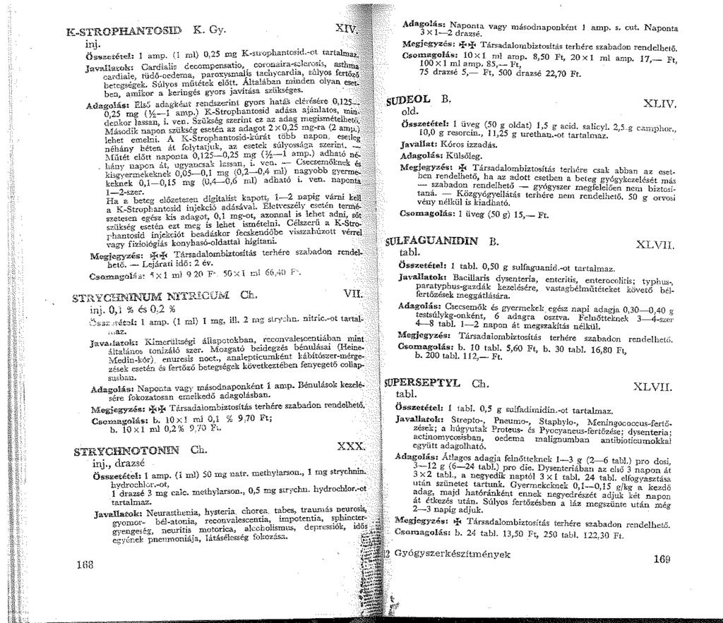 K-STROPHANTOSID K. Gy. ~. XIsr Adagolás Össz<0tétd.: amp. (l ml) 0,25 mg K-strophantmid.-ot w.rtalmaz.f0"!