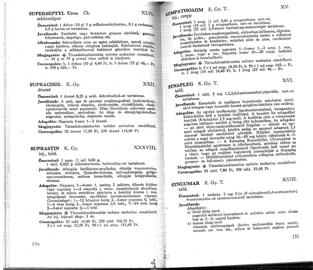 SUPERSEPTYL Urea. sebhintőpor Ch. Összetétel: doboz (0 g) 3 g sulfadimethyjpyrim. O 6,9 g lactos.-ot tartalmaz. ' ' g carb Java.lla~ok: Fer;tőzött. vag): fertőzésre gyanus sériilések.