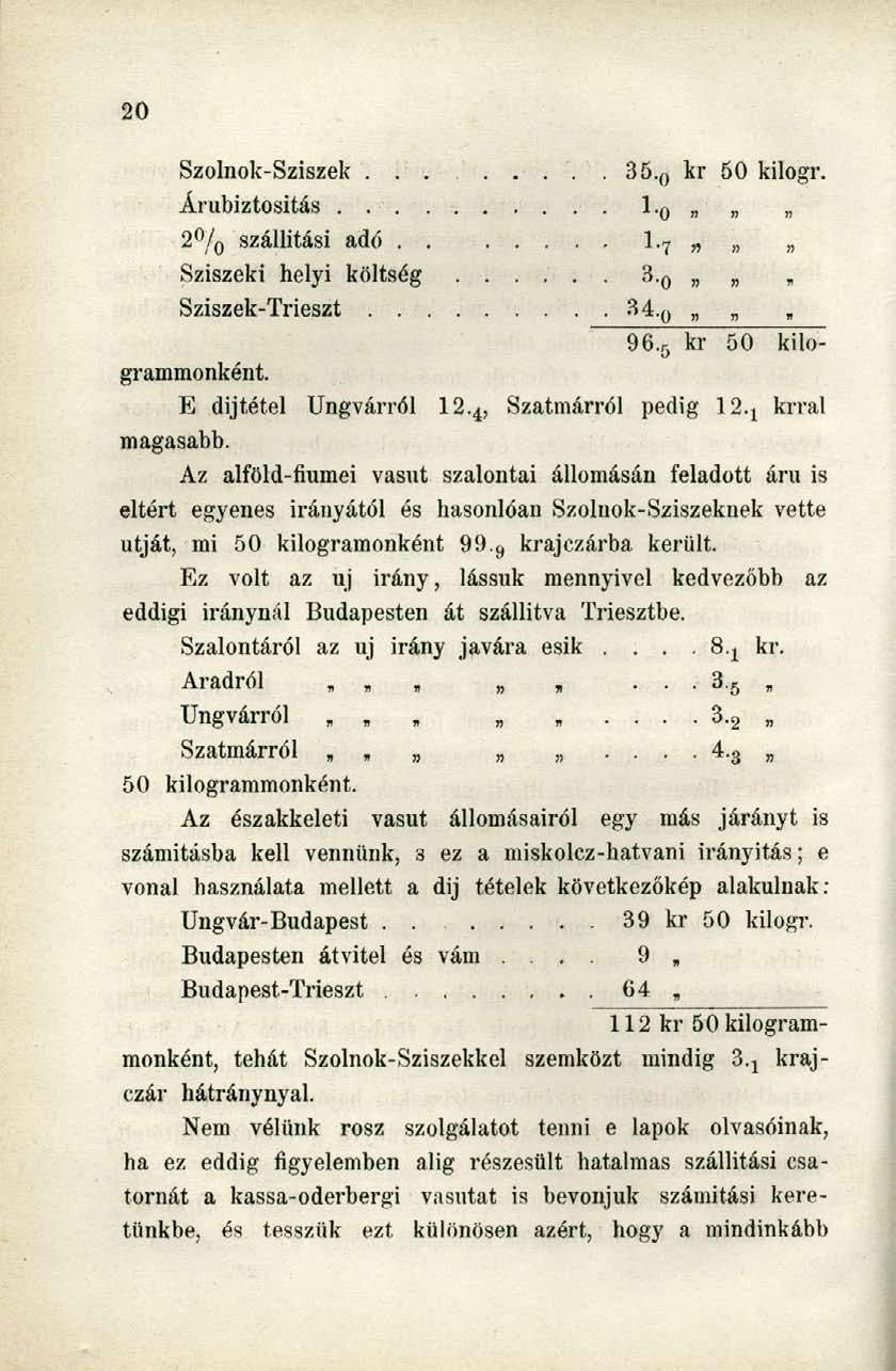 Szolnok-Sziszek.. 35. 0 kr 50 kilogr. Árubiztosítás... 0» " «2 / 0 szállítási adó. 7»»» Sziszeki helyi költség 0»» " Sziszek-Trieszt.. 34.Q 96. 5 kr 50 kilogrammonként. E dijtétel Ungvárról 12.