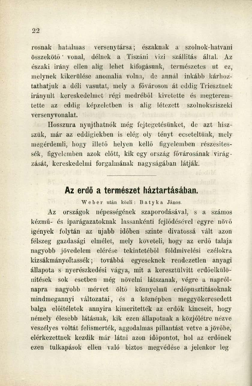 rosnak hatalmas versenytársa; északnak a szolnok-hatvani összekötő" vonal, délnek a Tiszáni vizi szállítás által.