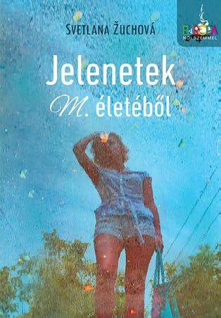 46 Jelenetek M. életéből Noran Libro, 2017 ford. Pénzes Tímea Könyvbemutató: 2017. április 23. 14.00 14.45 Dedikálás: 2017. április 23. 15.