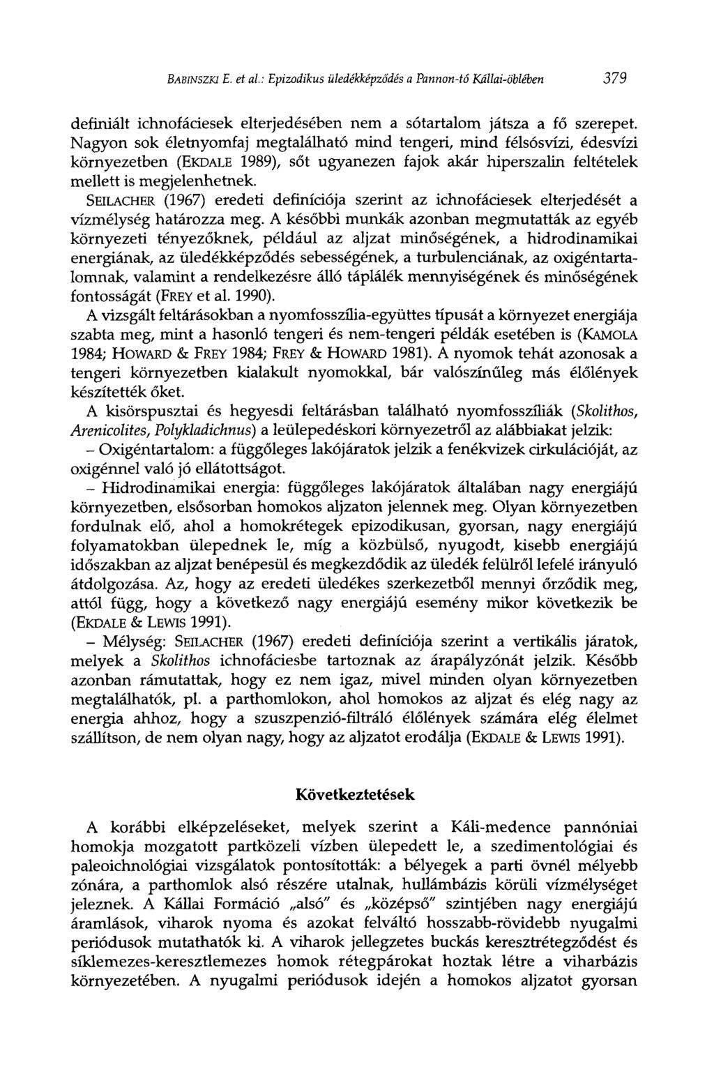 BABINSZKI E. et al: Epizodikus üledékképződés a Pannon-tó Kállai-öblében 379 definiált ichnofáciesek elterjedésében nem a sótartalom játsza a fő szerepet.