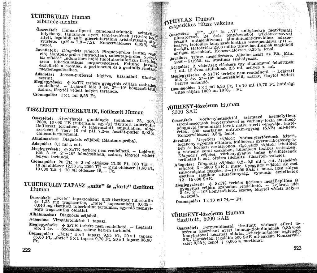 TtlllERKULIN Human albumóz-mentes Összetétel: Human-típusú gümőbaktériumok szintetú;.;;'.-'i;/' f?lyékony, ~áplalajon r.iye~t tenyészetén_ek /0-ére be".~lz;: rtett, legaialib 40 % ghcernta.