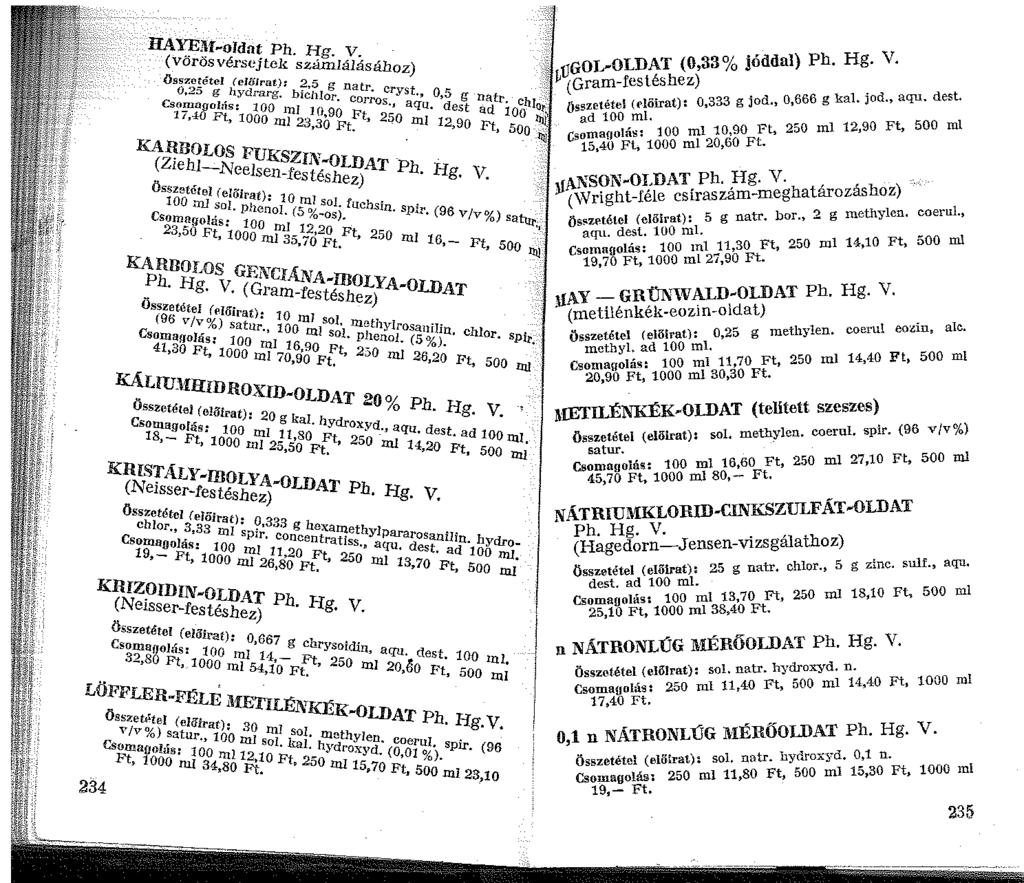 HAYEU-oldat Ph. Hg. V. áh z) (vörösvérsejtek szamlalás o ö 't (ellilrat): 2,5 g natr. cryst 0,5 g natr. Chlo.r 'g~~'; hydmcg. bichloc. cocco>., aqu. deot ad 00 ~i.