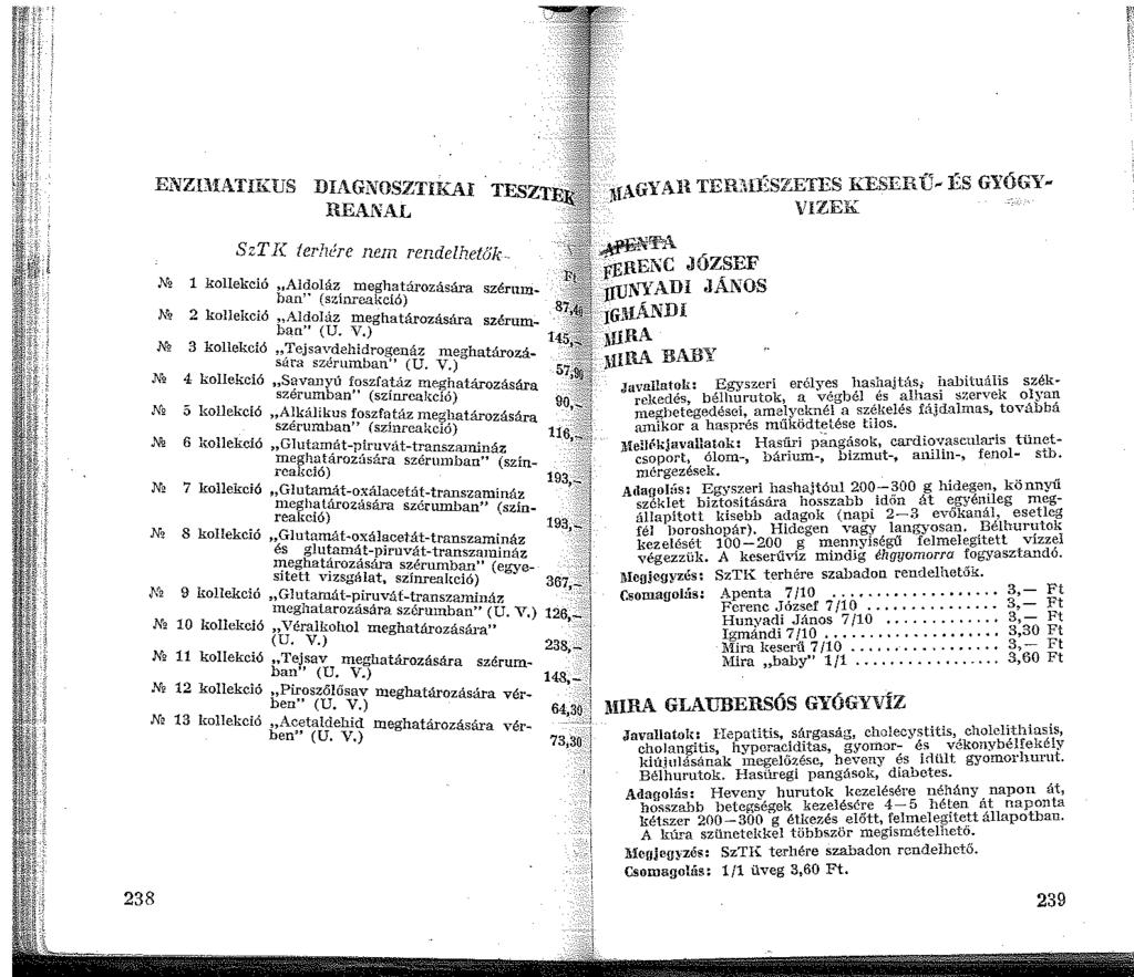 238 ENZBiATIKUS DIAGNOSZTIKAI REANAL SzTI{ terhére nen rendelhet!jk-- kollekció Aldoláz meghatározására szérumban" (színreakció) 2 kollekció Aldoláz meghatározására szérumban" (U.