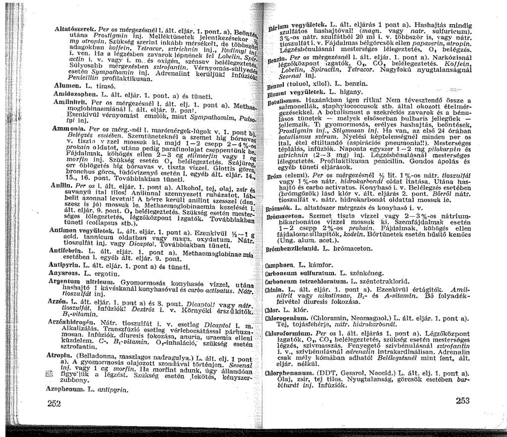 -,, I, r. 'ow vegvfiletok. L. ált. eljá> á, pont a), H"'hajh\, mindig Altatós'l:erek. Per.os I?ér~e~ésnél. ált. eljár.. pont. a). Beö -~~ utána Pr:o;;tg'!nn JUJ.