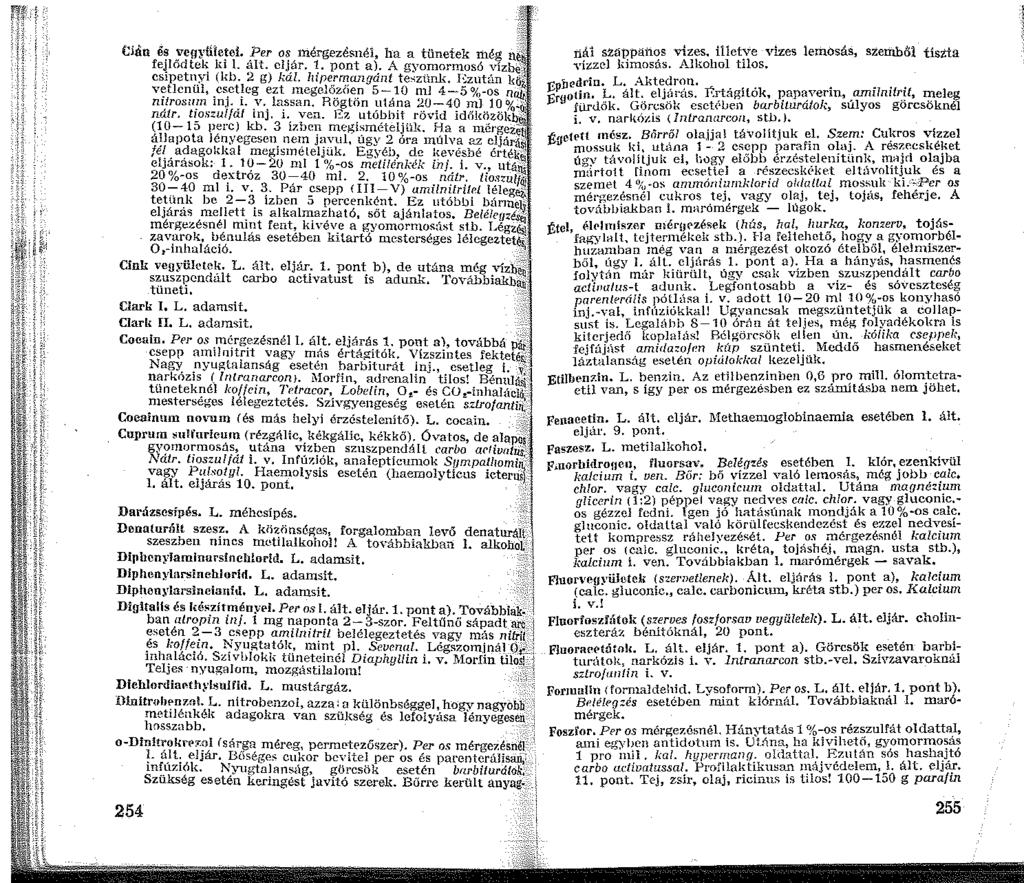 'i tiiln e~ yegyü.le~ei. fer o~, mérgezésnél, ba a tünetek még n~k. f~~lodte~~ k~. ~llt. clj_ar. ~- pont a): A gyomormosó vízbé-, cspetny (l,b.