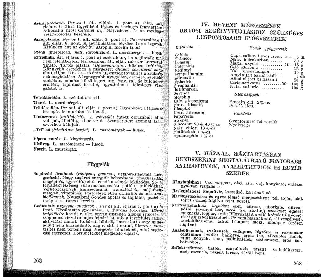 , f Olaj. ricinus is ti!os! Egyé?ken~ l_egze~. es kenng~s fenntartása. Adrcnalín tilos! Ca/cium n. \IaJvédelen cs az_ esetleges<% vesel{árosodás kezelése..-";~:. Szkopolamta. ált. eljár, Per 6, pont.