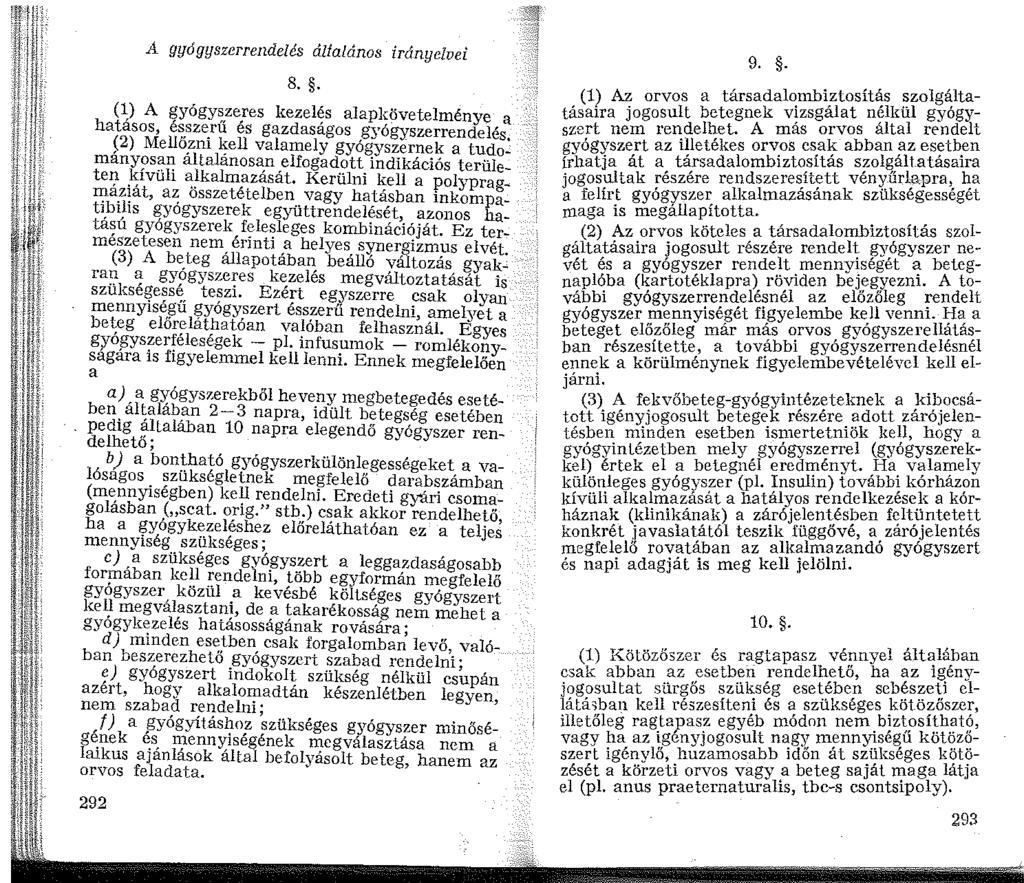 A gyógyszerrendelés álfaldnos Írányelvei 8.. () A gyógyszeres kezelés alapkövetelménye a hatásos, ésszerű és gazdaságos gyógyszerrendelés (2) Meliő.