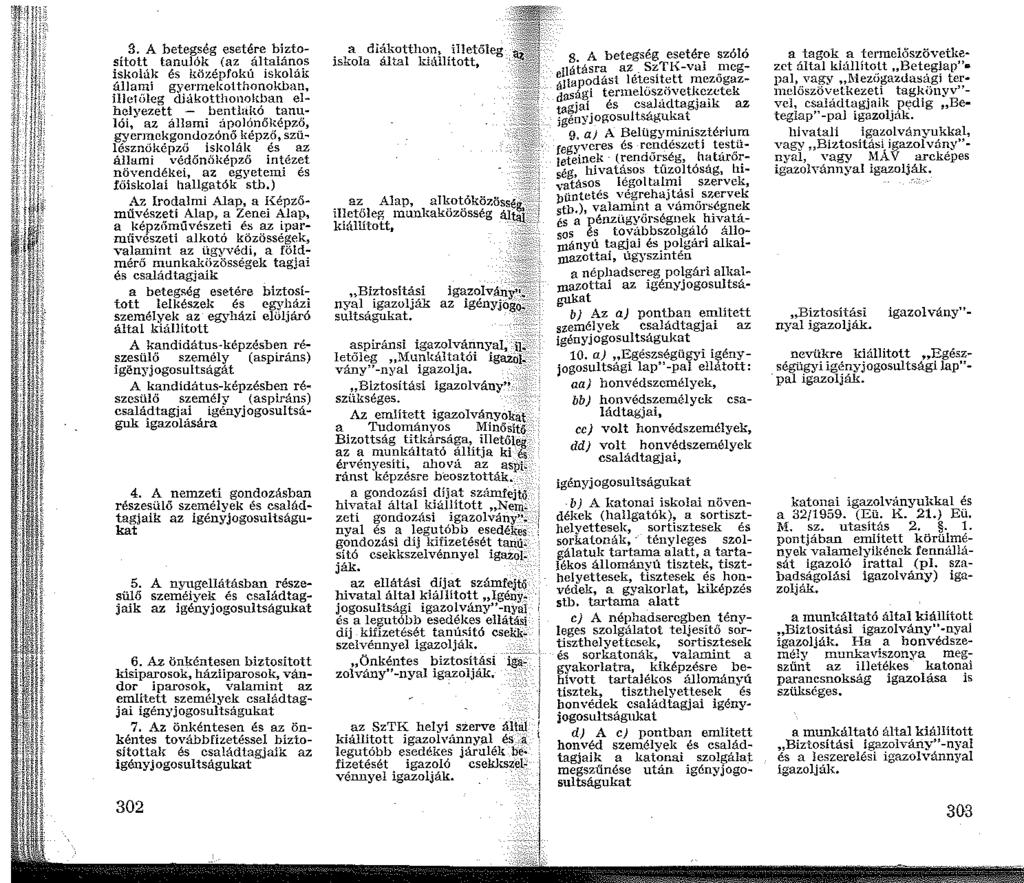 3. A hetegseg esetére biztosított tanulók (az általános iskolák és középfokú iskolák állami gyermekotthonokban, illetiíleg di<ikotthonokban elhelyezett - bentla!