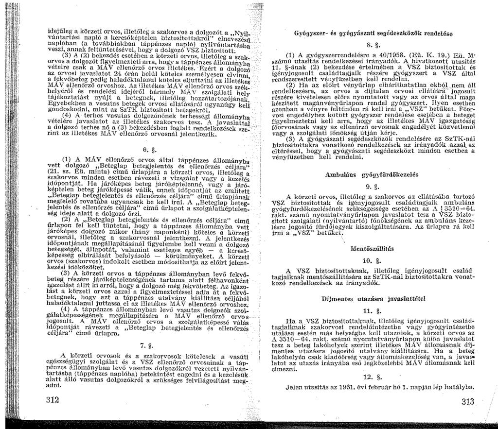 idejűleg a körzeti orvos, illetőieg a szakorvos a dolaozót a NyU ván~rtósi napló a k~resöképt;olen, biztosítot~aj;:r~" elnc;:ezésű ~apl?
