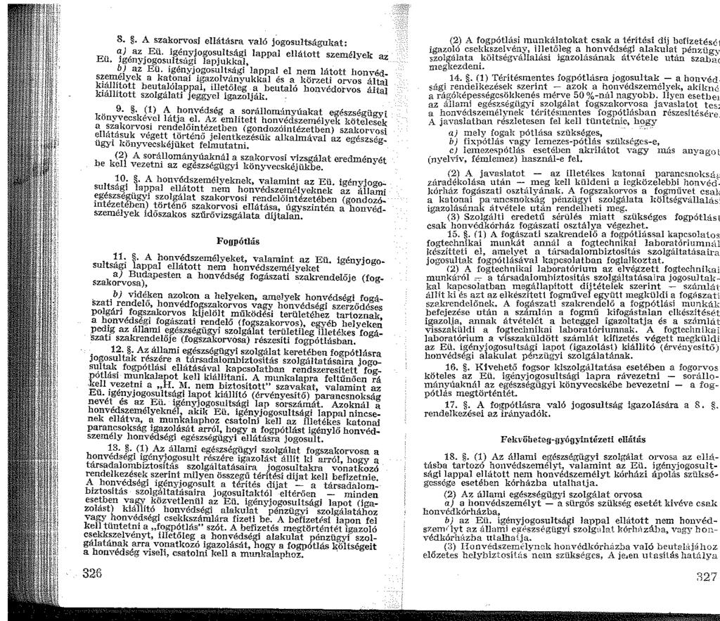 8.. A szakorvosi ellátásra való jogosultságukat:.. C!), az_ Eü. igényjogosultsági lappal ellátott személyek az Eu. IgenyJogosultsági lapjukkal, ~) az Eü.