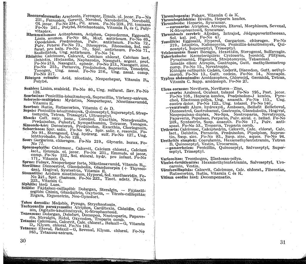 0 teconvalcscl:lnda Arsotonii'.I, Fercupar, Emuls. -ol. jecor. Fo-"'0 23., FerropÍex, Gerovit, Nerobol, Ner~bol.ctta,. Nero?olil, OI jecor.fo-no 234., Pil. arsen. Fo-No 238., Pll. tonsans Fo-No 24.