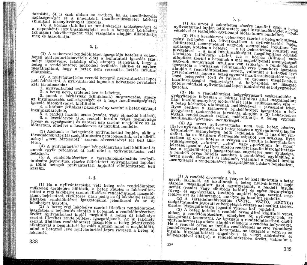 tartásba, út is csak abban ~z!'s;:;tben, h8:. az: inzulinke~el~~ szükségességét és a napoi;ikcnü. Inzuhnszükseglctet kó házt (kl" "kai) bizonvítyánnyal igaz0!ja,,.. in(r) A kórhé.