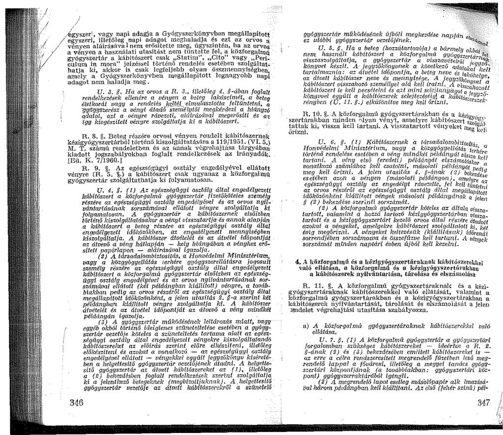 Ágyszer', vagy napi adagja a Gyógyszerkönyvben megállapított / egyszeri, illetőleg napi adagot meghaladja és ezt az orvos a /, véllyen aláirásáva nem erősítette meg, ógyszintén, ha az orvos 'j J" a