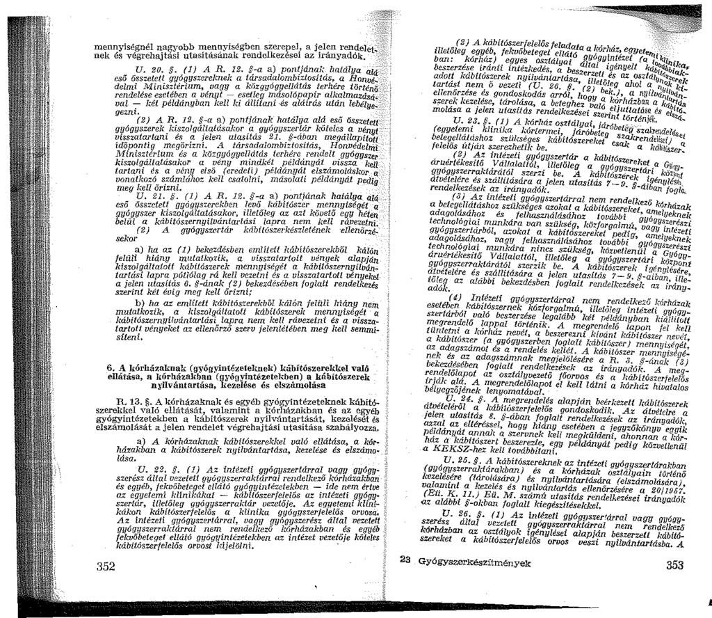 mennyiségnél nagyobb mennyiségben szerepel, a jelen rendelet. nek és végrehajtási utasításának rendelkezései az irányadók. U. 20.. () A R. 2. fi-a a) pontjának hatálya ald.
