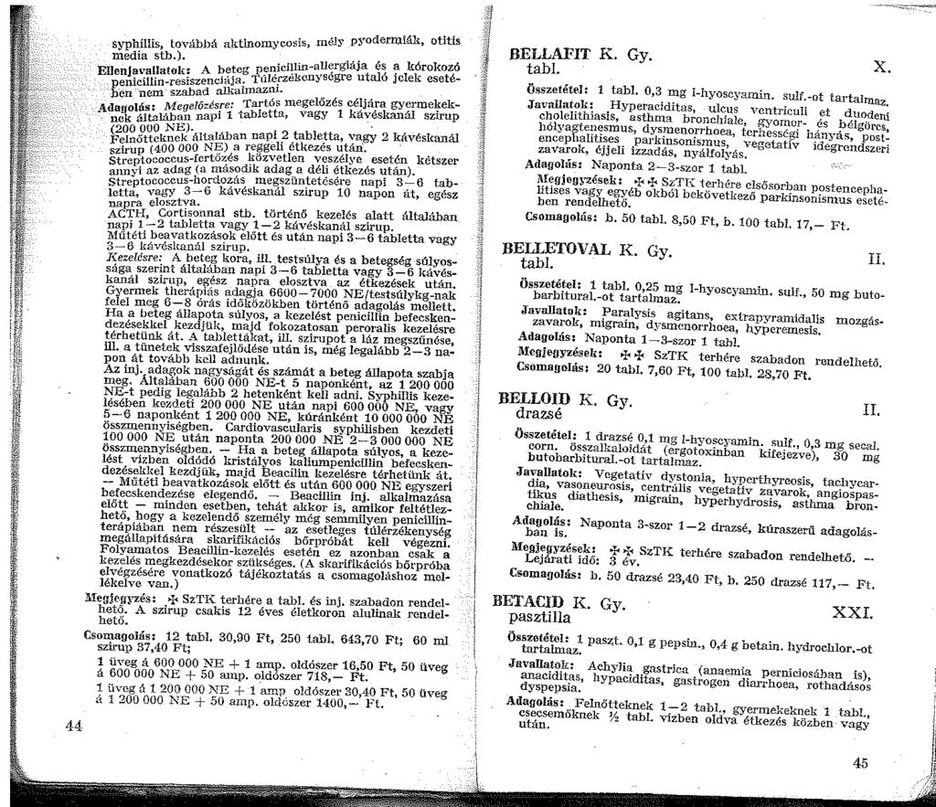 0 44 syphíllis, továbbá aktinomycosis, né!y pyodermiák, otitis media stb.). 'á" kó k ó eniciuin-allerg Ja es a ro oz Ellenj!l\'.al.Iatok~ A?