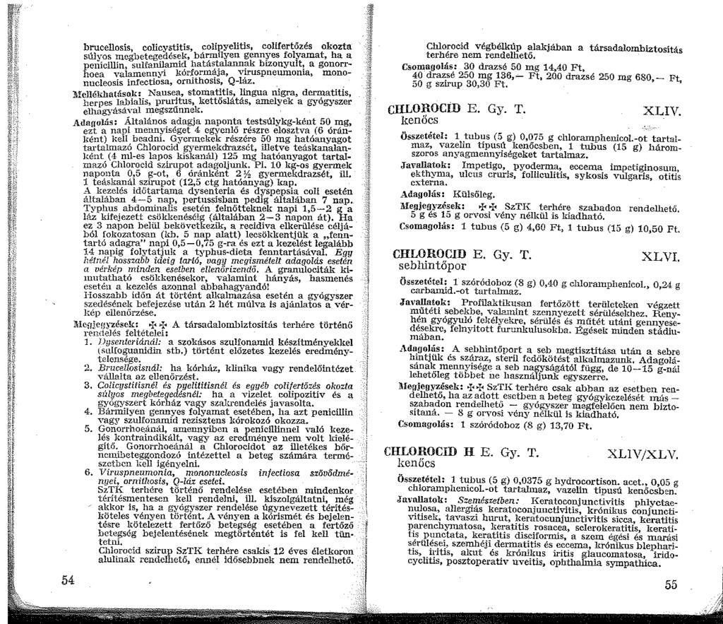 54 brucellosis, colicystitis, colipyelitis, colifertőzés okozta súlyos megletegedés~k, bármilyen gennyes folyamat, ha a penicillin, sulfanilam~ hatá~~alann~k bizonyult?