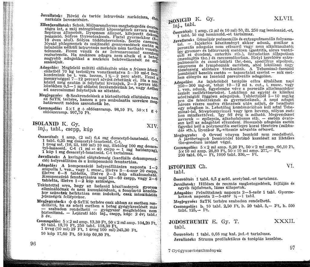 Javallatok~ l:lövid és tartós intravénás narkózisra, ét narkózis bevezetésére. EllenJa\'allatok: Schok.