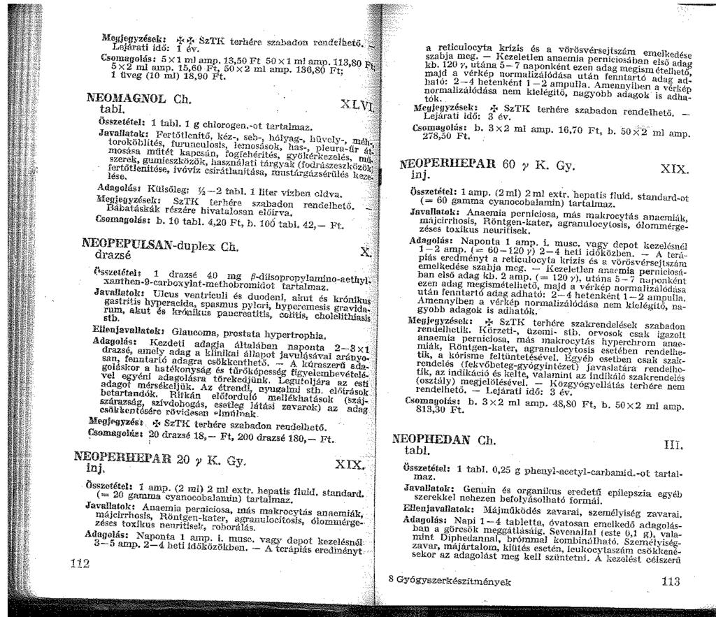 Meujenzések: {< -:r~.szte: terhére szabadon runddhető. Lejárati idó: év. Csomagolás: 5x ml amp. 3,50 Ft 50X ml amp, 3,80 5 x 2 ml amp. 5,60 Ft, 50 x 2 ml amp. 36,80 Ft; üveg (0 ml) 8,90 Ft.