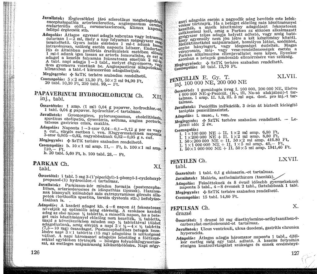 Javallatok: Érg!:ii'csökk~I járó ;;clerotlk;j.s negbeteged encephalopatha arterwsclerotlca, angiospasruus cer endarteriitis oblit., coronariasclerosis, klimax ka fellépő érgörcsök stb.