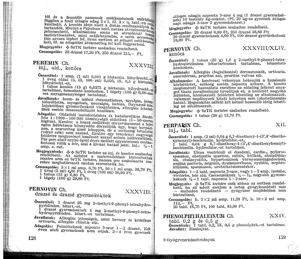 t?i és a fennálló panaszok csökkenésének fuggően a fenti átlag_os adag 2x, ill. 3 x t m~rtéj;: kentheto. A' kezelés Ideje alatt a diélás rek~s ab~.. ra ~andók. ]\Ilulán a Pepulsan tabi.