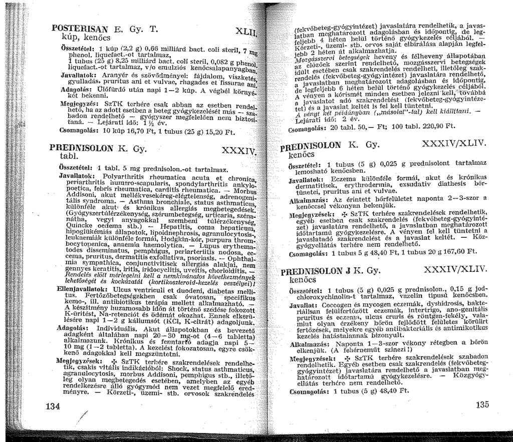 POSTER!SAN E. Gy. T. kup, kenőcs Összetétel: _ kúp (2,2 g) 0,66 milliárd bact. coli steril phenol. hquefact.~ot tartalmaz 7 ~ tubus (25 g) 8,25 nilliárd bac't. coli steril, O 082 g h." hqucfaet.