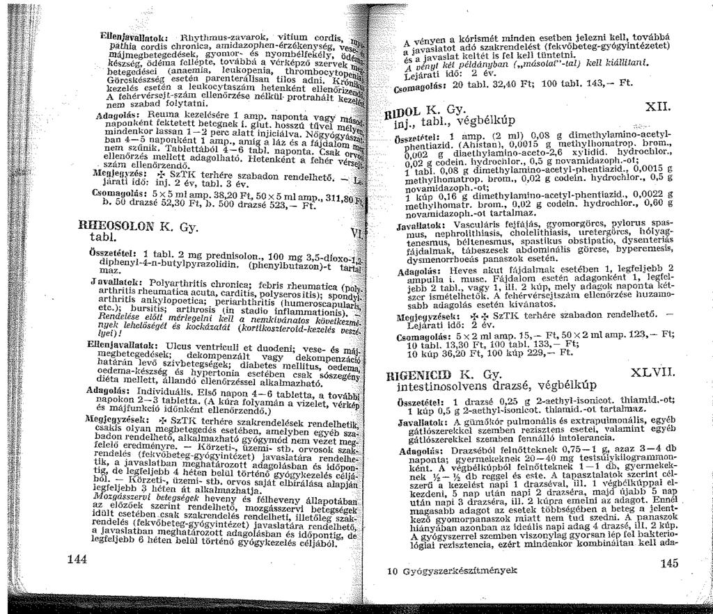 44 Ellenjavallatok: H.llytmus-.:zavarok, vi~ium ~ordis, pathia cordis chronka, aindazophen-érzéken; ~ég, májme Ybetegedések, gyon0:- é_s lly?mbéli_~kely, készségg ödéna fellépte, to,rabba a ver!