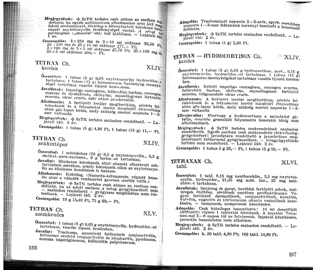 lif Pgjrgrzé!il'k: >I~ SzTK tf'rhére csak ahba.n az esetben delliclű, frn egyéb antihiutu~um ~lkalrnazasa nc júrt felelő eredénnyt>l.