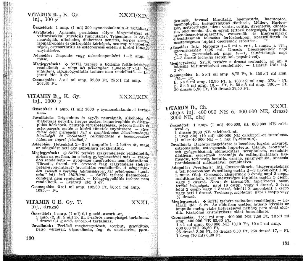 VITA~HN B K. Gy. inj., 300 y Összetétel: arnp. ( ml) 300 cyanocobalamin.-t tm taim. Ja~~lato~i:: Anaemia I?erniciosa súlyos idegrendszer( ~> '\ alto~a~?kkal (rnyeloss ~unicularis).