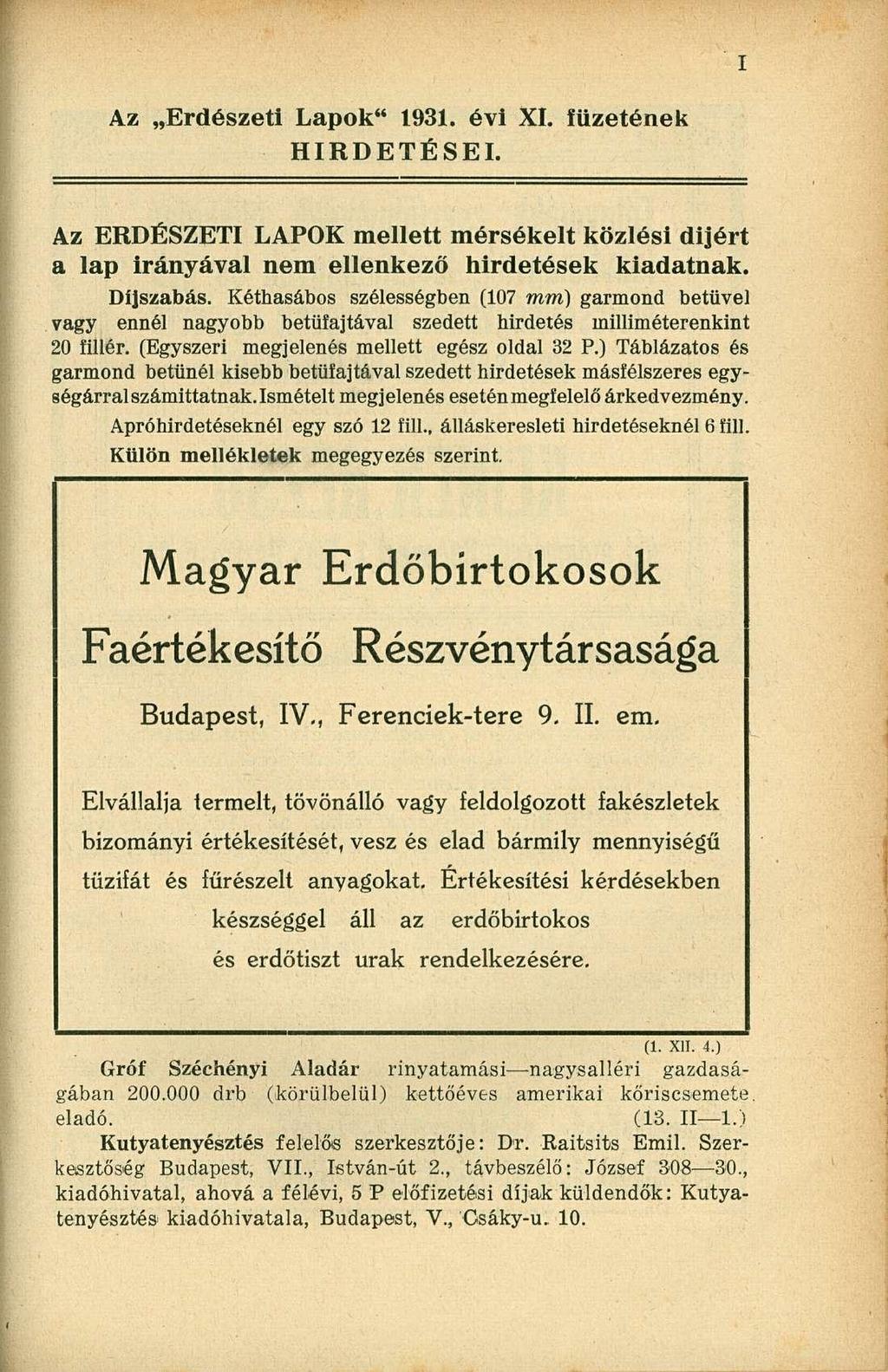 Az Erdészeti Lapok" 1931. évi XI. füzetének HIRDETÉSEI. Az ERDÉSZETI LAPOK mellett mérsékelt közlési dijért a lap irányával nem ellenkező hirdetések kiadatnak. Díjszabás.