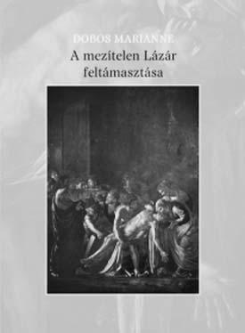 Dobos Marianne: A mezítelen Lázár feltámasztása Wojciech Topoliński a háború kitörése, vagyis Lengyelország lerohanása előtt néhány héttel, 1939 nyarán indult Magyarországra.