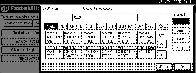 ] gombot. C Nyomja meg a [Utánküldés] gombot. D Nyomja meg a [Be ] gombot. 4 Ha már van beállított végállomás, a fogadó neve megjelenik.