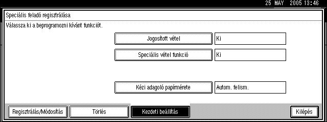 Fax funkciók E Válassza ki a beállítani kívánt funkciót. 4 Ebben a funkcióban a "Jogosított vétel" beállítása megegyezik a "Vételi beállítások" értékével.