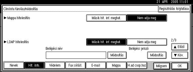 Címek és felhasználók regisztrálása a fax/szkenner funkciókhoz I A Belépési név megadásához nyomja meg az alábbi gombot: [Módosítás].