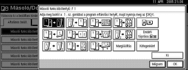 Általános jellemzõk Másoló funkcióbillentyû: F1-F5 Az F1 - F5 funkciógombokhoz gyakran használt funkciókat rendelhet.